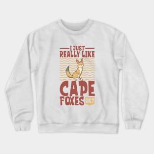 I just really love Cape Foxes - Cape Fox Crewneck Sweatshirt